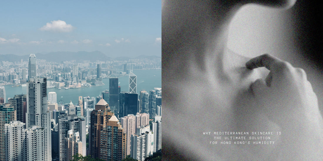 NOTE 01 : Why Mediterranean Skincare is the Ultimate Solution for Hong Kong’s Humidity | 為什麼地中海保養是應對香港潮濕氣候的最佳解方？